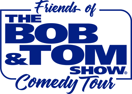 Friends of the Bob & Tom Show Comedy Tour